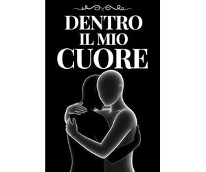 Dentro il Mio Cuore: Un cammino interiore per superare la perdita di una persona amata