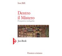 Dentro il mistero. Prospettive teologiche - Biffi Inos