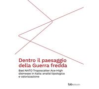 Dentro il paesaggio della Guerra fredda. Basi NATO Troposcatter A