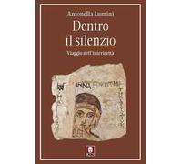 Dentro il silenzio. Viaggio nell'interiorità
