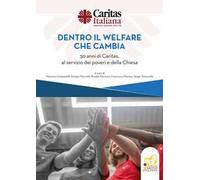 Dentro il welfare che cambia. 50 anni di Caritas, al servizio dei poveri e della Chiesa