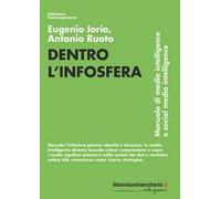 Dentro l’infosfera. Manuale di media intelligence e social media intelligence