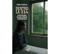 Dentro la 314. Confessioni da una stanza psichiatrica