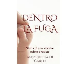 Dentro la fuga: Storia di una vita che esiste e resiste