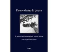 Dentro la guerra. Il primo conflitto mondiale in area veneta