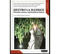 Dentro la matrice. Filosofia, scienza e spiritualità in Matrix
