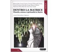 Dentro la matrice. Filosofia, scienza e spiritualità in Matrix [Feb 01, 2004] Ca