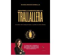 Dentro la mente della trallallera. 101 modi per conquistare il cuore di ogni don
