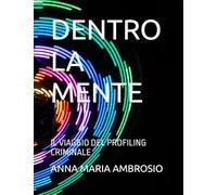 DENTRO LA MENTE: IL VIAGGIO DEL PROFILING CRIMINALE