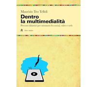 Dentro la multimedialità. Percorsi didattici per orientarsi fra social, video e web