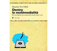 Dentro la multimedialità. Percorsi didattici per orientarsi fra social, video e web