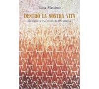 Dentro la nostra vita. Ricordi di una pediatra oncologa