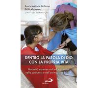 Dentro la parola di Dio con la propria vita. Modalità esperienziali ed espressive nella catechesi e nell’animazione biblica