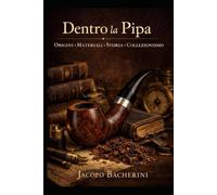 Dentro La Pipa: Origini-Materiali-Storia-Collezionismo