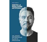 Dentro la Rivoluzione Artificiale: Dal basso Antropocene all’alto Ibridocene