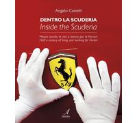 Dentro la Scuderia. Mezzo Secolo di Vita e Lavoro per la Ferrari. Inside the Scu