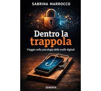 Dentro la Trappola: Viaggio nella psicologia delle truffe digitali