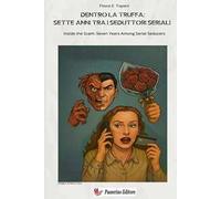 Dentro la truffa. Sette anni tra i seduttori seriali-Inside the scam: Seven years among serial seducers