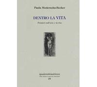 Dentro la vita. Pensieri sull'arte e la vita. Ediz. illustrata
