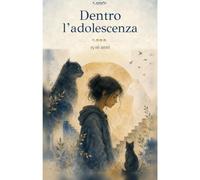 Dentro l'adolescenza: Io adolescente. 15-16 anni