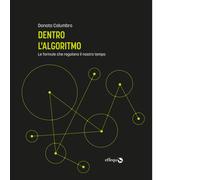 Libri Donata Columbro - Dentro L'algoritmo. Le Formule Che Regolano Il Nostro Te