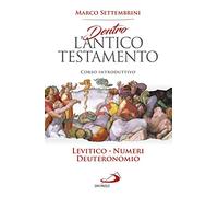 Dentro l'Antico Testamento. Corso introduttivo Levitico-Numeri-Deuteronomio