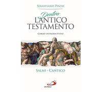 Dentro l'Antico Testamento. Corso introduttivo Salmi Cantico