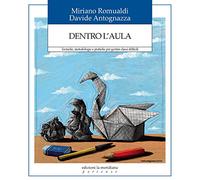 Dentro L'Aula. Tecniche, Metodologie E Pratiche Per Gestire Classi Difficili