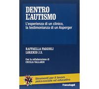 Dentro l'autismo. L'esperienza di un clinico, la testimonianza di un Asperger