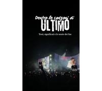Dentro Le Canzoni di Ultimo: Testi, Significati e le storie dei Fam
