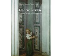 Dentro le case. Abitare a Venezia nel Cinquecento - [Gambier Keller]
