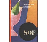Dentro le cose. Ardengo Soffici critico d'arte