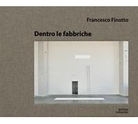 Dentro le fabbriche - [Antiga Edizioni]