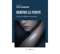Dentro le ferite. Sette storie di adolescenti in psicoterapia