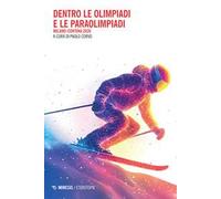 Dentro le Olimpiadi e le Paraolimpiadi. Milano-Cortina 2026