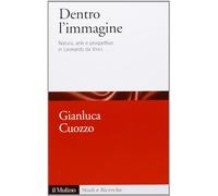 Dentro l'immagine. Natura, arte e prospettiva in Leonardo da Vinci