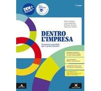 Dentro l'impresa. Economia aziendale. Per il 1° anno degli Ist. tecnici. Con e-book. Con espansione online (Vol. 1)