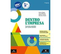 Dentro l'impresa. Economia aziendale. Vol. unico. Per il 1° biennio degli Ist. tecnici. Con e-book. Con espansione online