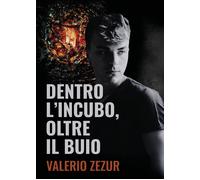 Dentro l'incubo, oltre il buio - Zezur Valerio