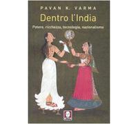 Libri Varma Pavan K. - Dentro L'india. Potere, Ricchezza, Tecnologia, Nazionalis
