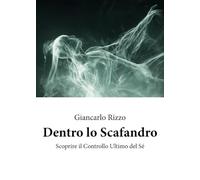 Dentro lo scafandro. Scoprire il controllo ultimo del sé