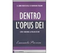 Dentro l'Opus Dei. Come funziona la milizia di Dio