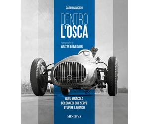 Dentro l'OSCA. L'altra storia. Quel miracolo Bolognese che seppe stupire il mond