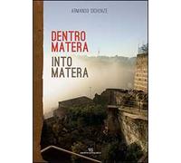 Dentro Matera-Into Matera