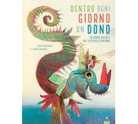 Dentro ogni giorno un dono. 12 piccole storie sul filo delle stagioni. Edi...