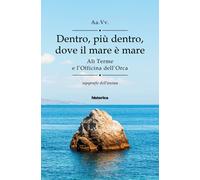 Dentro, più dentro, dove il mare è mare. Alì Terme e l'Officina dell'Orca