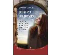 Dentro un brivido. La vita attaccata a un filo tra cielo e terra