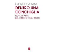 Dentro una conchiglia. Note d'arte sul liberty e sul déco