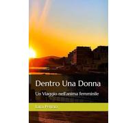 Dentro Una Donna: Un Viaggio nell’anima femminile