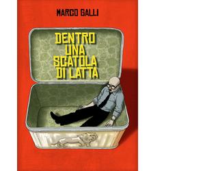 Dentro una scatola di latta di Galli Marco - Eris, 2022